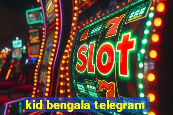 kid bengala telegram